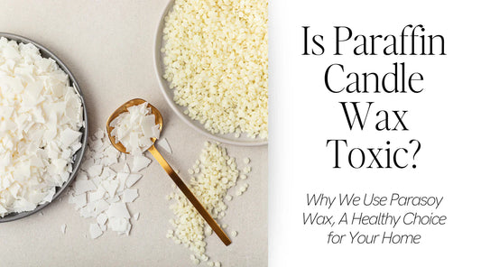 Why Paraffin Wax is Toxic: Choosing Soy and Beeswax for Safer Candles